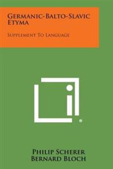 Germanic-Balto-Slavic Etyma: Supplement to Language