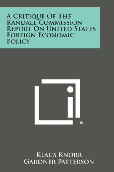 A Critique of the Randall Commission Report on United States Foreign Economic Policy