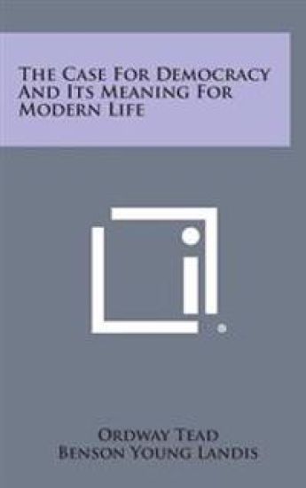 The Case for Democracy and Its Meaning for Modern Life