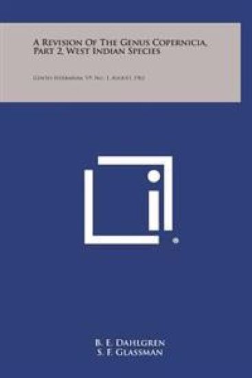 A Revision of the Genus Copernicia, Part 2, West Indian Species: Gentes Herbarum, V9, No. 1, August, 1961