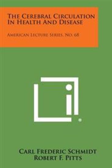 The Cerebral Circulation in Health and Disease: American Lecture Series, No. 68