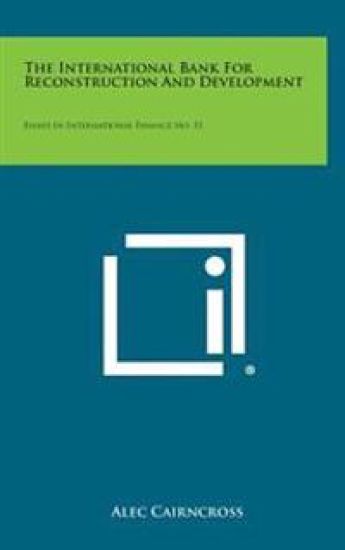 The International Bank for Reconstruction and Development: Essays in International Finance No. 33