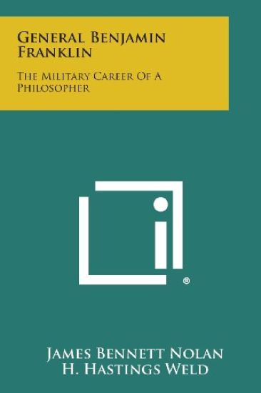 General Benjamin Franklin: The Military Career of a Philosopher