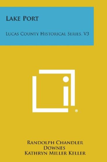 Lake Port: Lucas County Historical Series, V3