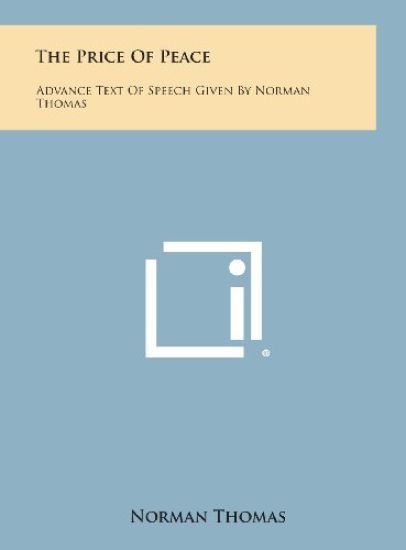 The Price of Peace: Advance Text of Speech Given by Norman Thomas