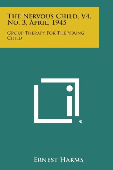The Nervous Child, V4, No. 3, April, 1945: Group Therapy for the Young Child