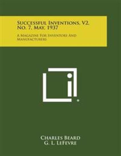 Successful Inventions, V2, No. 7, May, 1937: A Magazine for Inventors and Manufacturers