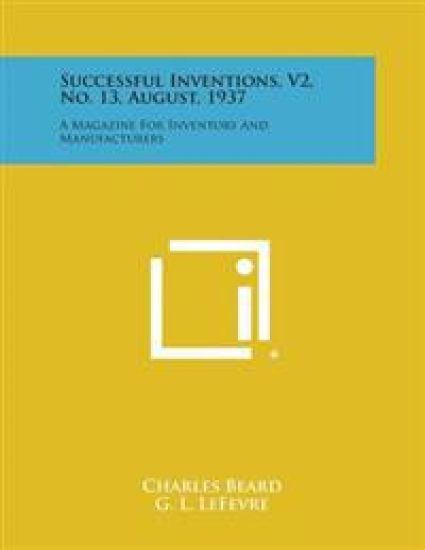 Successful Inventions, V2, No. 13, August, 1937: A Magazine for Inventors and Manufacturers