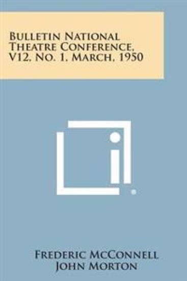 Bulletin National Theatre Conference, V12, No. 1, March, 1950
