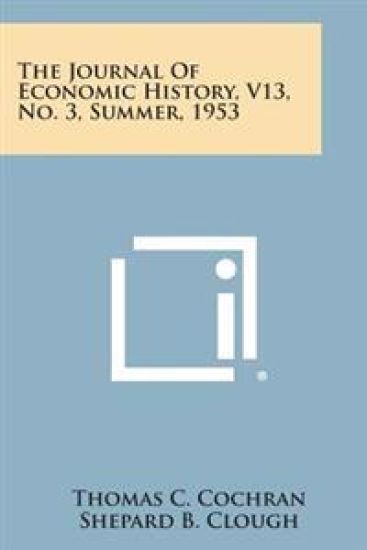 The Journal of Economic History, V13, No. 3, Summer, 1953