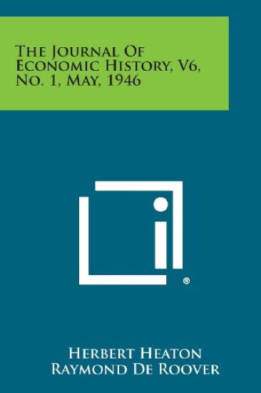 The Journal of Economic History, V6, No. 1, May, 1946