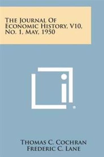 The Journal of Economic History, V10, No. 1, May, 1950