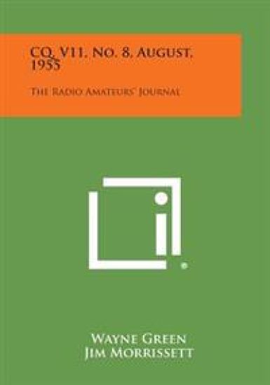 CQ, V11, No. 8, August, 1955: The Radio Amateurs' Journal
