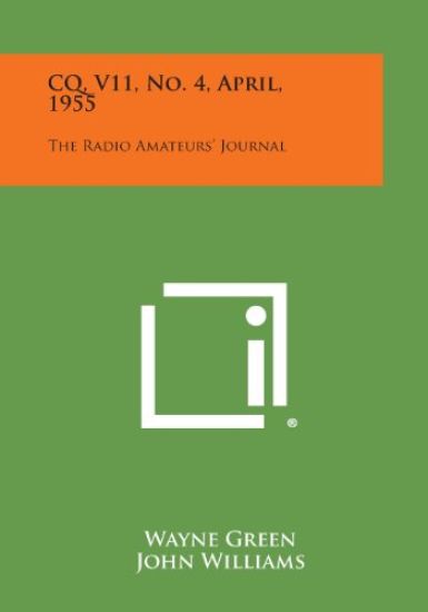 CQ, V11, No. 4, April, 1955: The Radio Amateurs' Journal