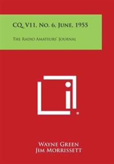 CQ, V11, No. 6, June, 1955: The Radio Amateurs' Journal