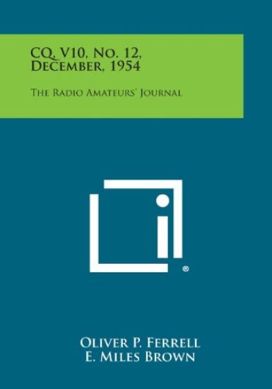 CQ, V10, No. 12, December, 1954: The Radio Amateurs' Journal