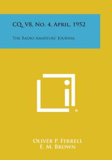 CQ, V8, No. 4, April, 1952: The Radio Amateurs' Journal