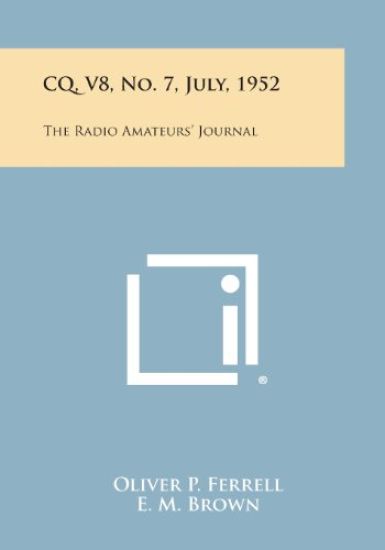 CQ, V8, No. 7, July, 1952: The Radio Amateurs' Journal