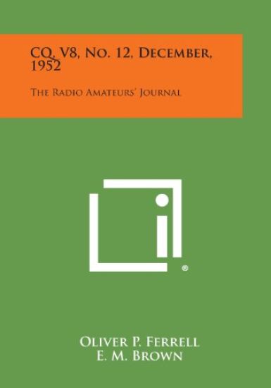CQ, V8, No. 12, December, 1952: The Radio Amateurs' Journal