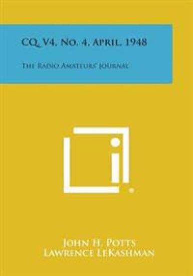 CQ, V4, No. 4, April, 1948: The Radio Amateurs' Journal