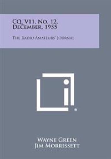 CQ, V11, No. 12, December, 1955: The Radio Amateurs' Journal