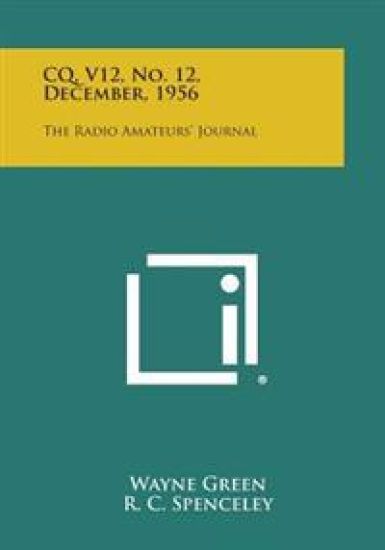 CQ, V12, No. 12, December, 1956: The Radio Amateurs' Journal