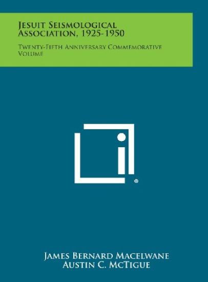 Jesuit Seismological Association, 1925-1950: Twenty-Fifth Anniversary Commemorative Volume