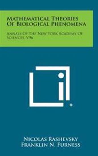 Mathematical Theories of Biological Phenomena: Annals of the New York Academy of Sciences, V96