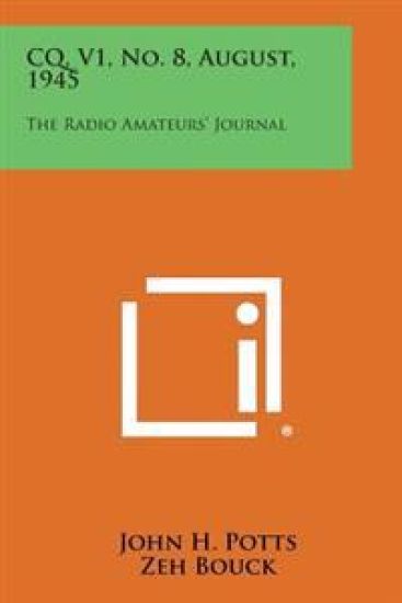 CQ, V1, No. 8, August, 1945: The Radio Amateurs' Journal