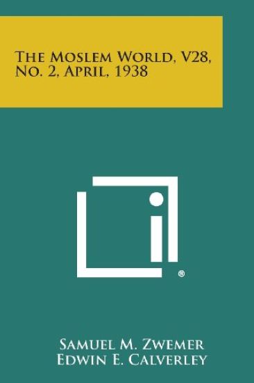 The Moslem World, V28, No. 2, April, 1938