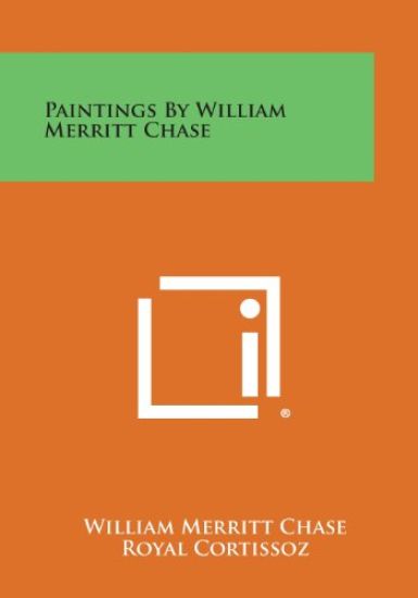 Paintings by William Merritt Chase