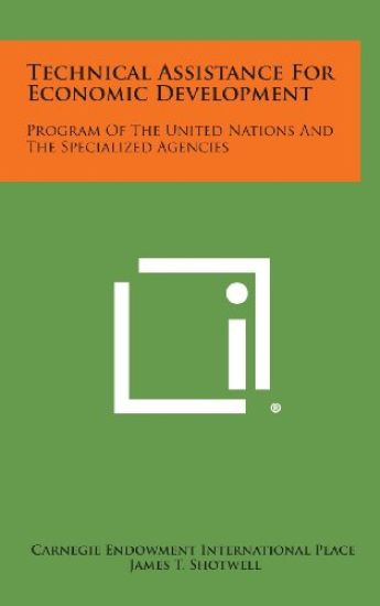 Technical Assistance for Economic Development: Program of the United Nations and the Specialized Agencies