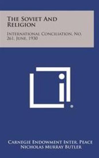 The Soviet and Religion: International Conciliation, No. 261, June, 1930