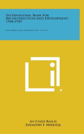 International Bank for Reconstruction and Development, 1944-1949: The International Monetary Fund, 1944-1949