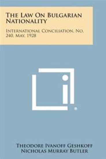The Law on Bulgarian Nationality: International Conciliation, No. 240, May, 1928