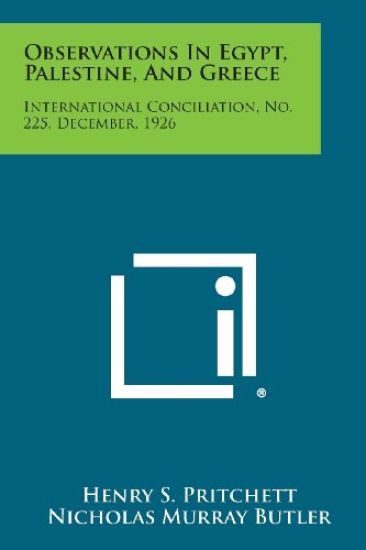 Observations in Egypt, Palestine, and Greece: International Conciliation, No. 225, December, 1926