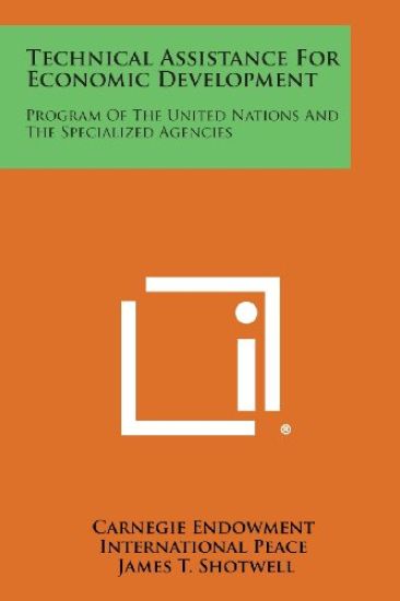 Technical Assistance for Economic Development: Program of the United Nations and the Specialized Agencies