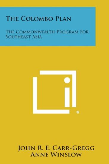 The Colombo Plan: The Commonwealth Program for Southeast Asia