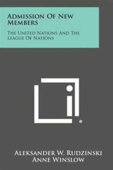 Admission of New Members: The United Nations and the League of Nations