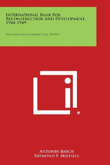 International Bank for Reconstruction and Development, 1944-1949: The International Monetary Fund, 1944-1949