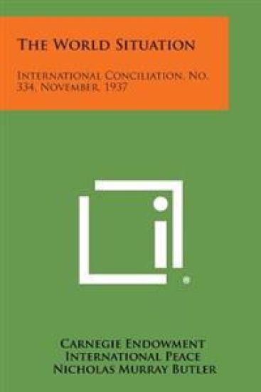 The World Situation: International Conciliation, No. 334, November, 1937
