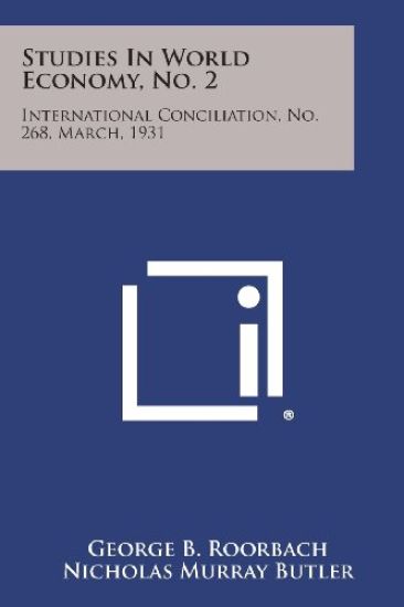 Studies in World Economy, No. 2: International Conciliation, No. 268, March, 1931