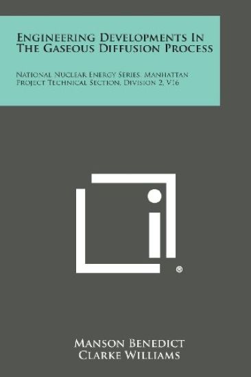 Engineering Developments in the Gaseous Diffusion Process: National Nuclear Energy Series, Manhattan Project Technical Section, Division 2, V16