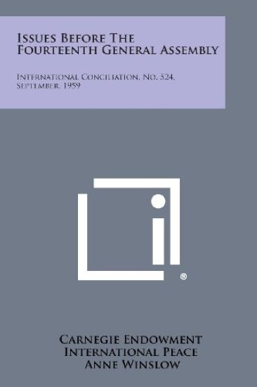 Issues Before the Fourteenth General Assembly: International Conciliation, No. 524, September, 1959