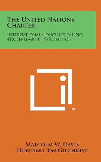 The United Nations Charter: International Conciliation, No. 413, September, 1945, Section 1