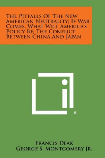 The Pitfalls of the New American Neutrality; If War Comes, What Will America's Policy Be; The Conflict Between China and Japan