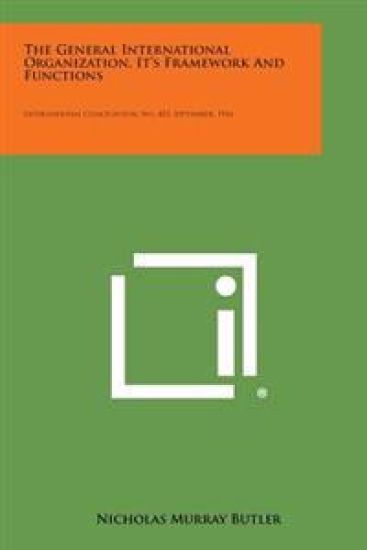 The General International Organization, It's Framework and Functions: International Conciliation, No. 403, September, 1944