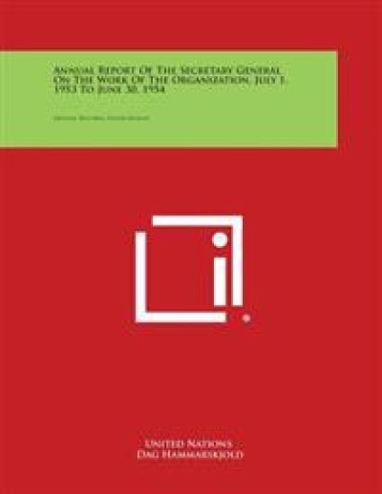 Annual Report of the Secretary General on the Work of the Organization, July 1, 1953 to June 30, 1954: Official Records, Ninth Session