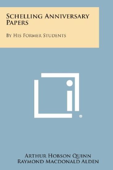 Schelling Anniversary Papers: By His Former Students