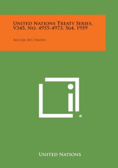 United Nations Treaty Series, V345, No. 4955-4973, 564, 1959: Recueil Des Traites